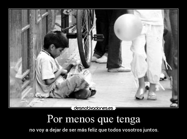 Por menos que tenga -