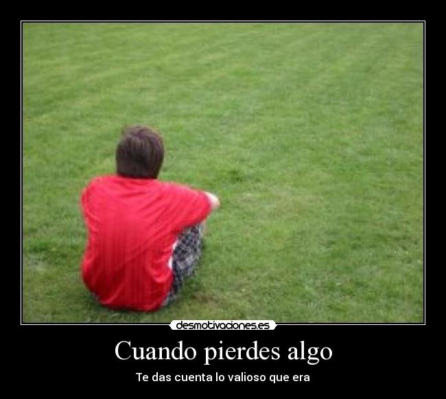 Cuando pierdes algo - 