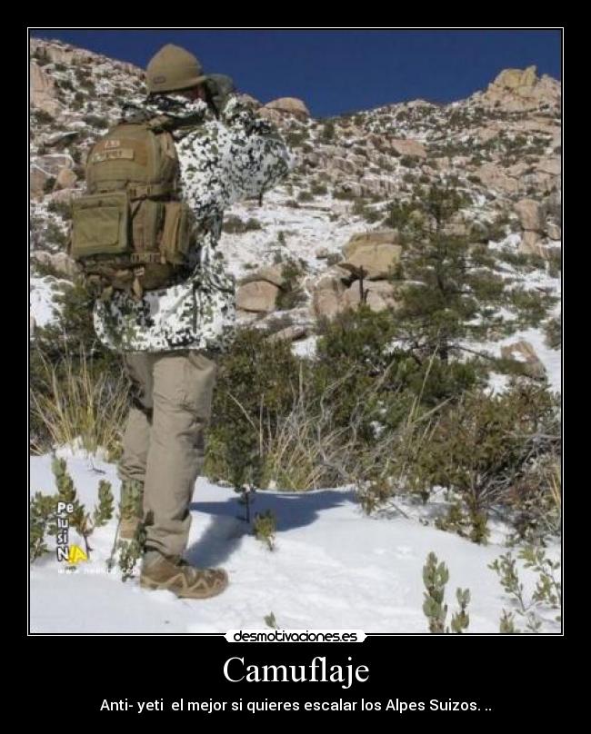 Camuflaje - Anti- yeti  el mejor si quieres escalar los Alpes Suizos. ..
