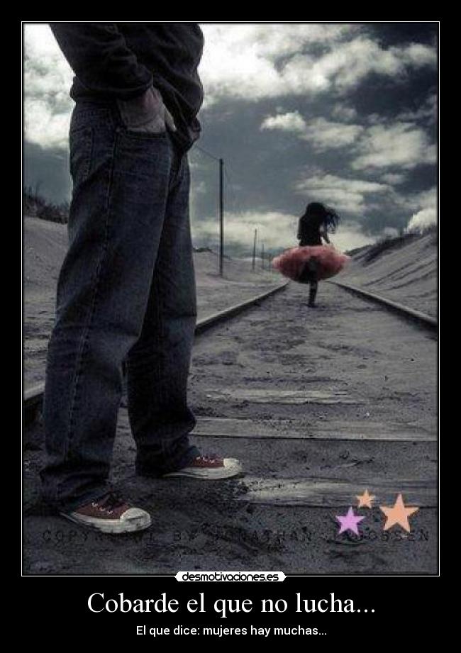 Cobarde el que no lucha... - 