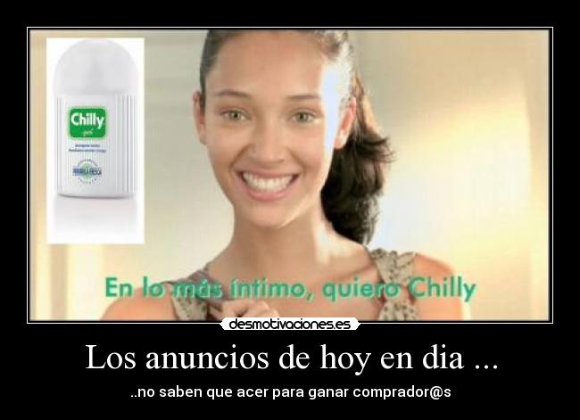 Los anuncios de hoy en dia ... -