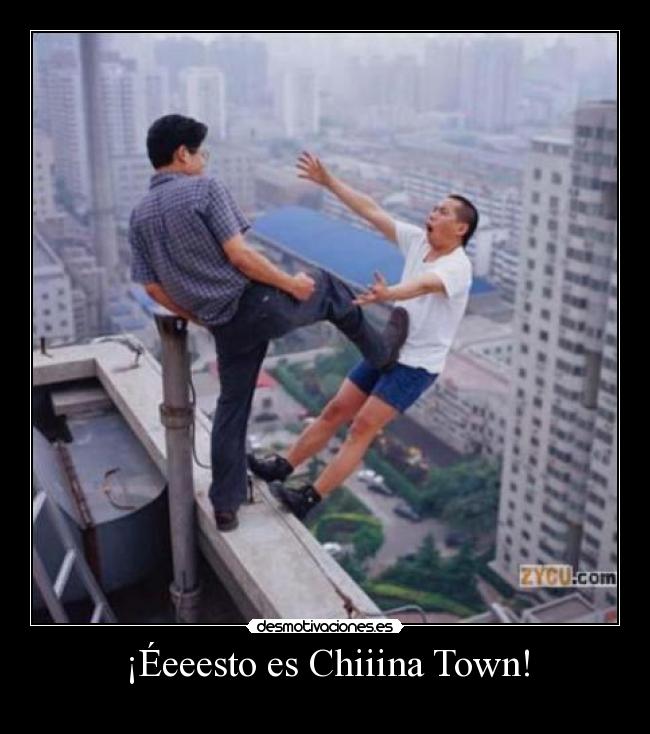 ¡Éeeesto es Chiiina Town! -