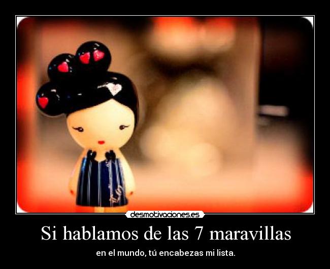 Si hablamos de las 7 maravillas -