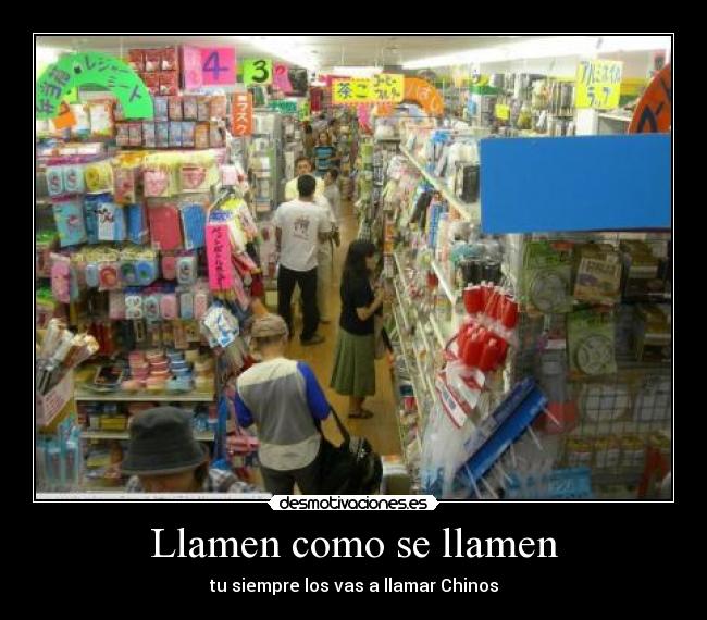 Llamen como se llamen - tu siempre los vas a llamar Chinos
