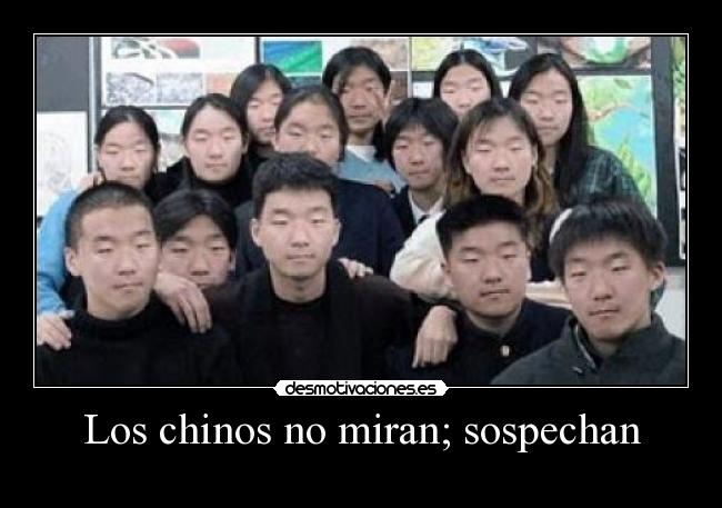 Los chinos no miran; sospechan - 