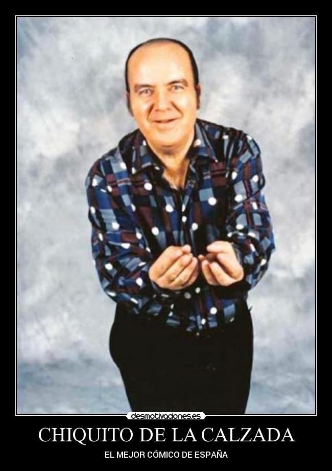 CHIQUITO DE LA CALZADA -