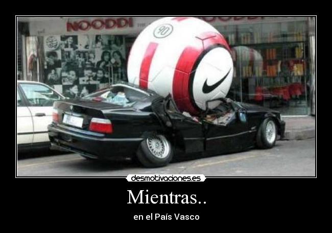 Mientras.. - en el País Vasco