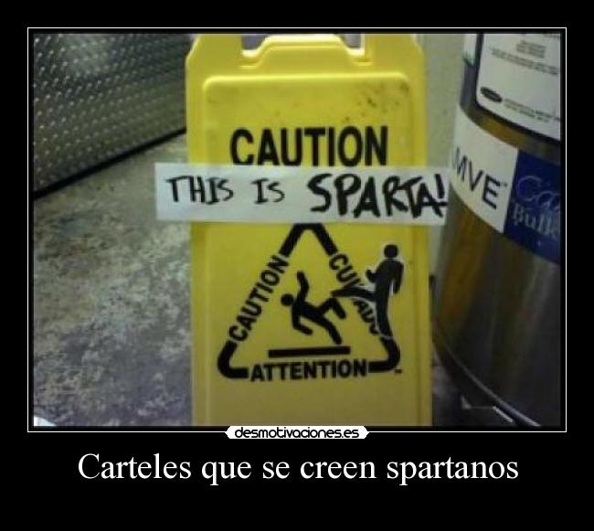 Carteles que se creen spartanos - 