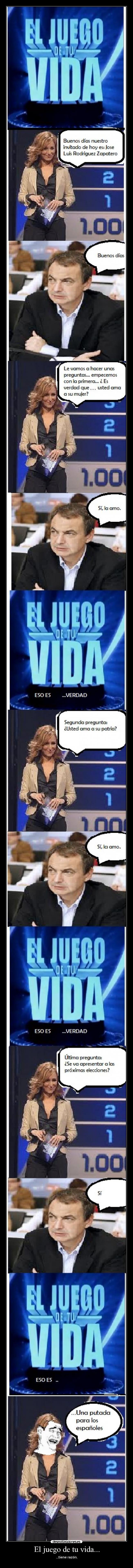 El juego de tu vida... - ...tiene razón.
