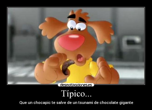 Típico... - Que un chocapic te salve de un tsunami de chocolate gigante