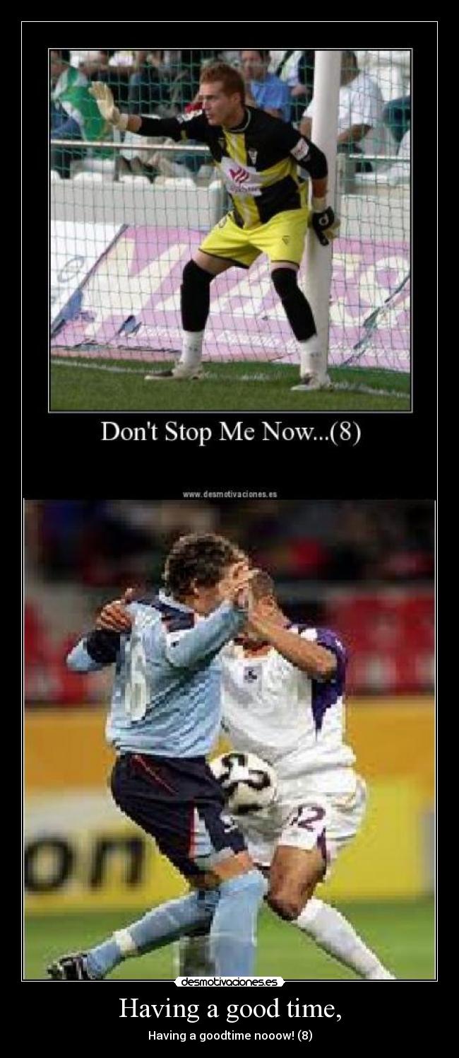 Having a good time, -