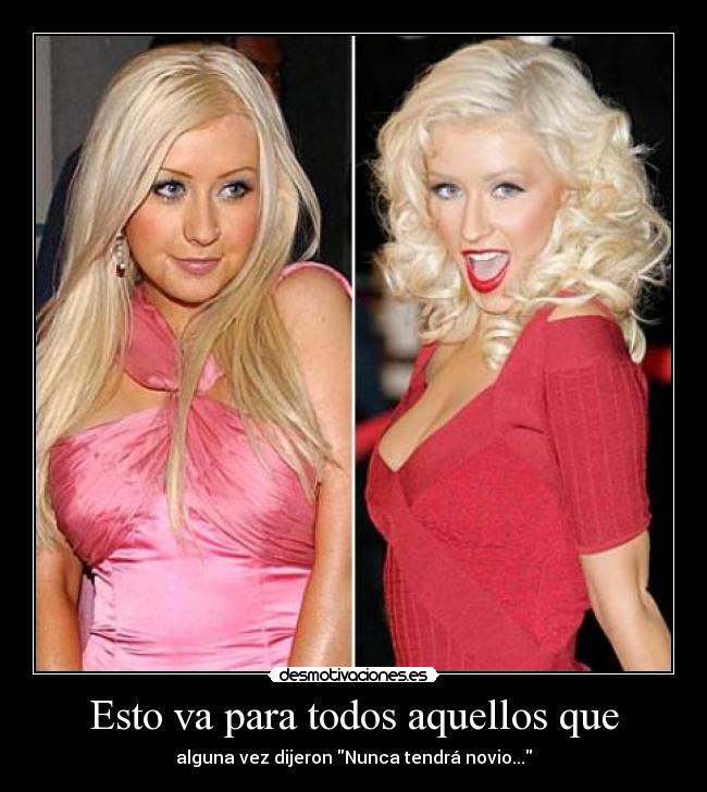 Esto va para todos aquellos que - alguna vez dijeron Nunca tendrá novio...