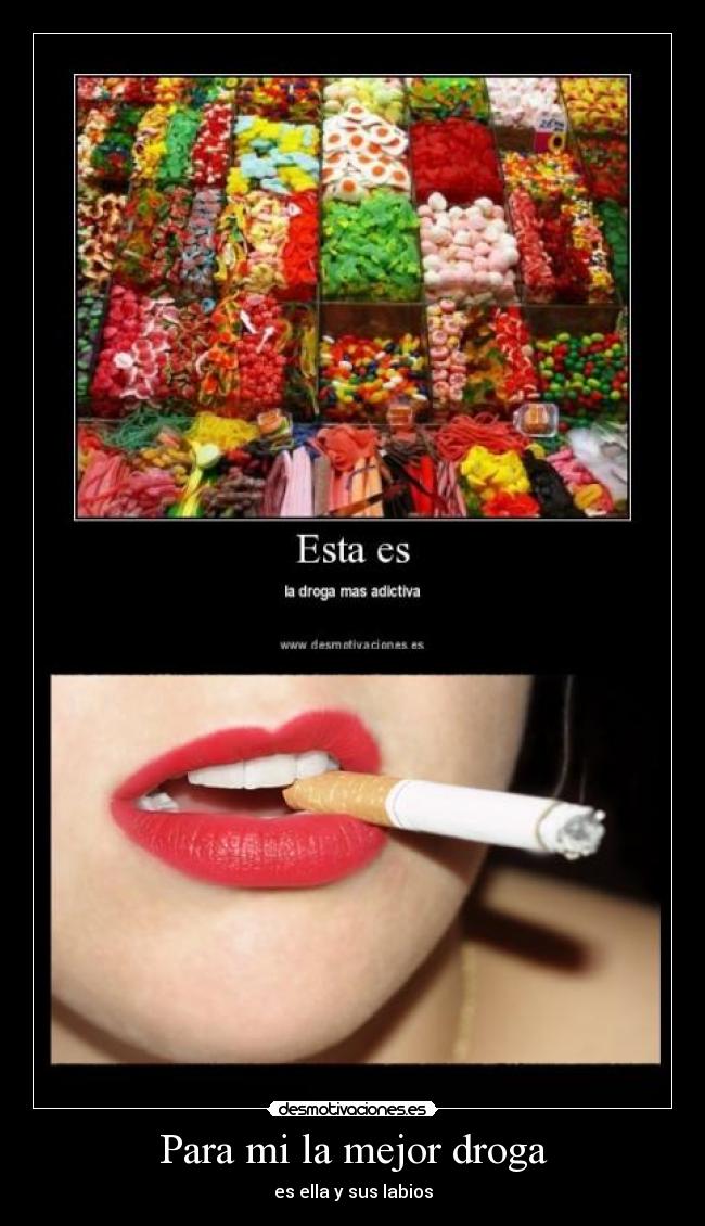 Para mi la mejor droga - es ella y sus labios