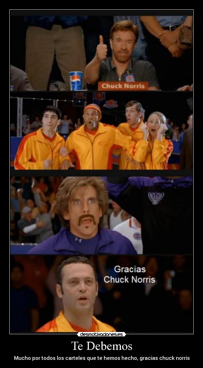 Te Debemos - Mucho por todos los carteles que te hemos hecho, gracias chuck norris