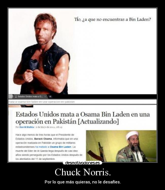 Chuck Norris. - Por lo que más quieras, no le desafíes.