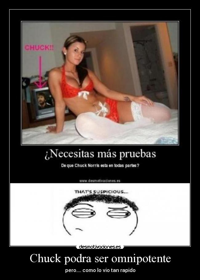 Chuck podra ser omnipotente - pero.... como lo vio tan rapido