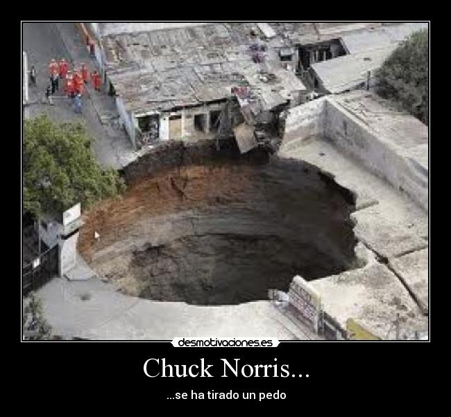 Chuck Norris... - ...se ha tirado un pedo
