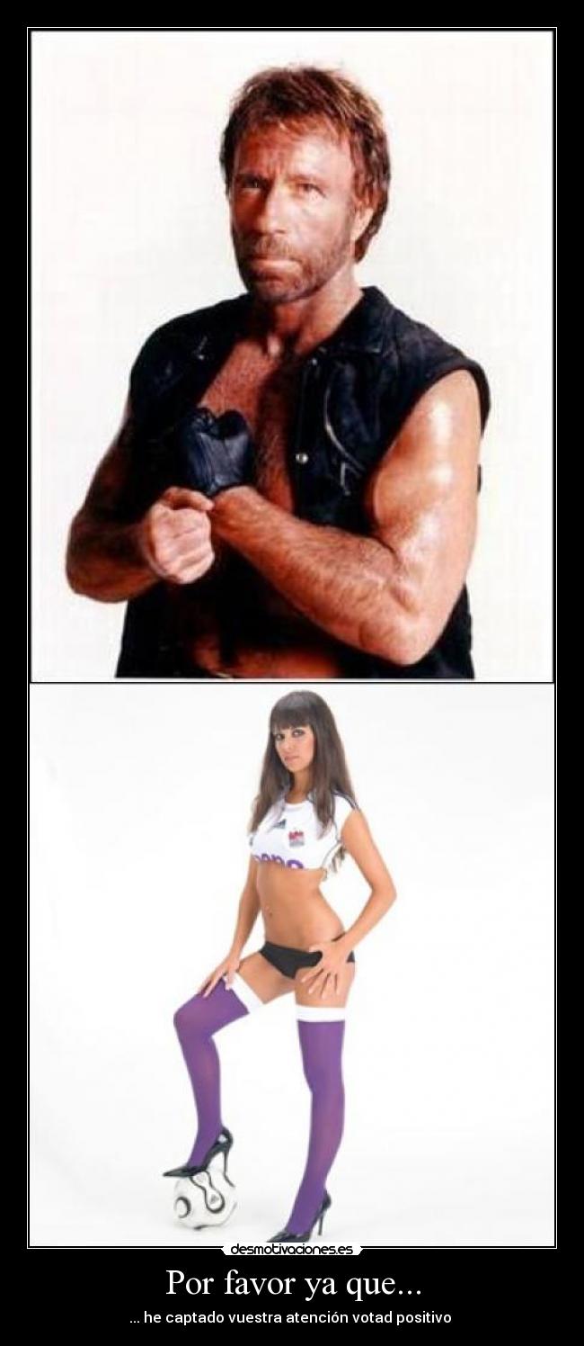 Por favor ya que... - ... he captado vuestra atención votad positivo
