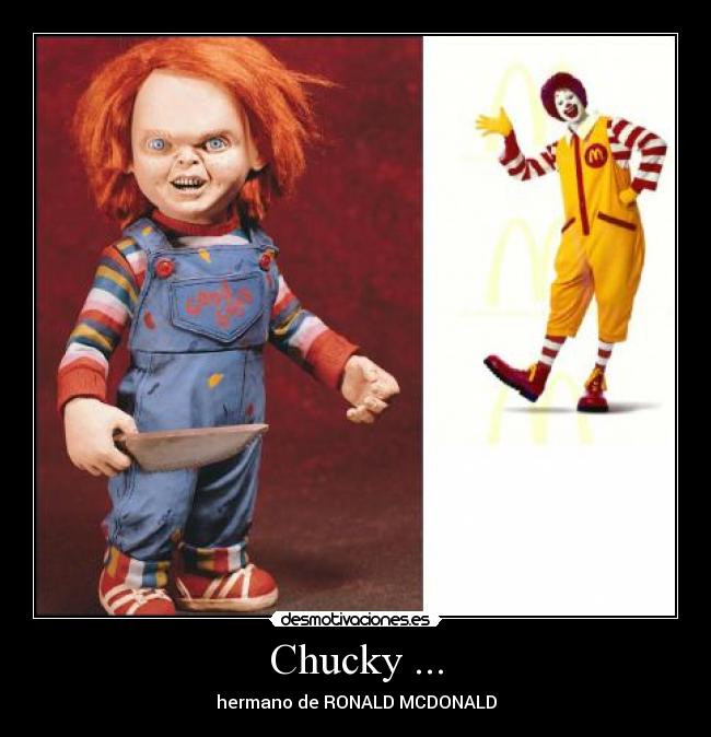 Chucky ... - hermano de RONALD MCDONALD
