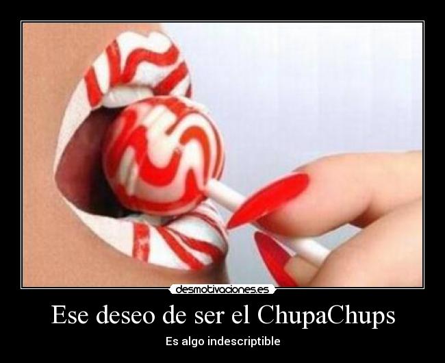 Ese deseo de ser el ChupaChups - 
