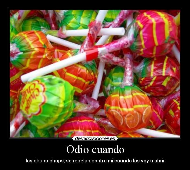 Odio cuando - los chupa chups, se rebelan contra mi cuando los voy a abrir