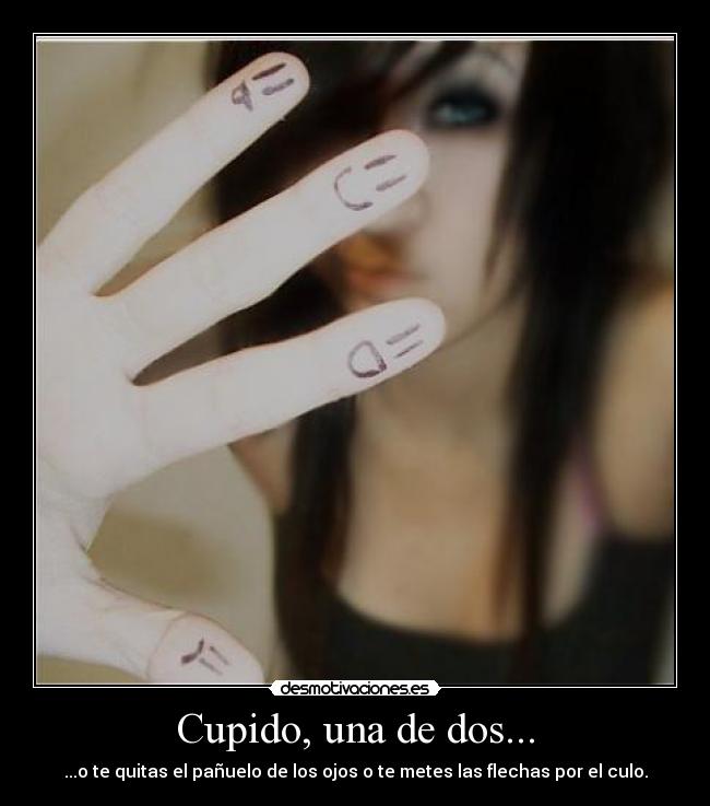 Cupido, una de dos... - ...o te quitas el pañuelo de los ojos o te metes las flechas por el culo.