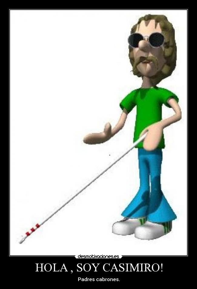 HOLA , SOY CASIMIRO! - Padres cabrones.