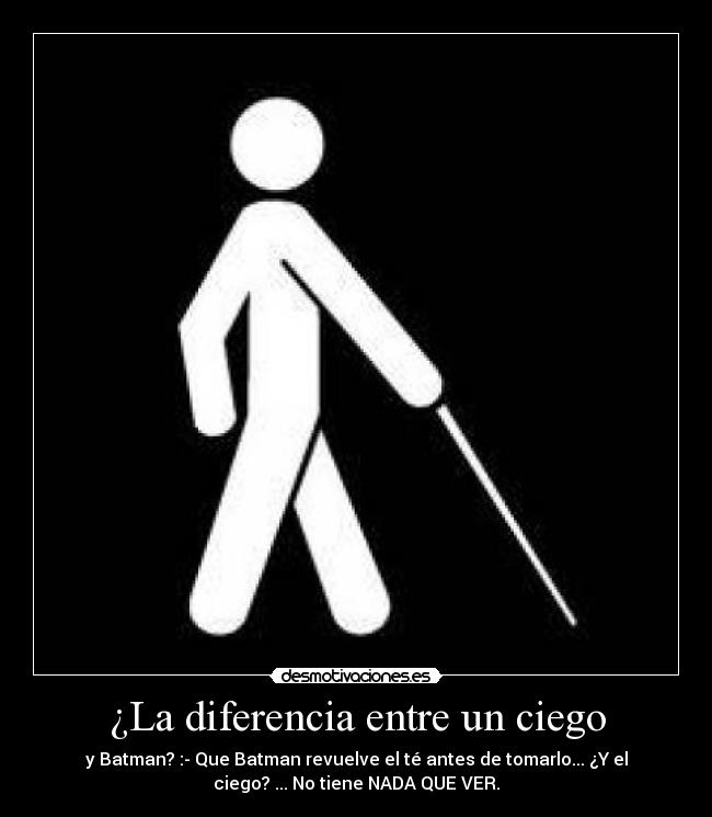 ¿La diferencia entre un ciego -