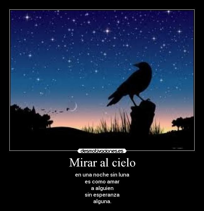 Mirar al cielo - en una noche sin luna
es como amar
a alguien
sin esperanza
alguna.