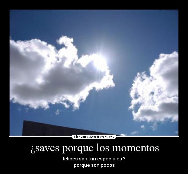 ¿saves porque los momentos - 
