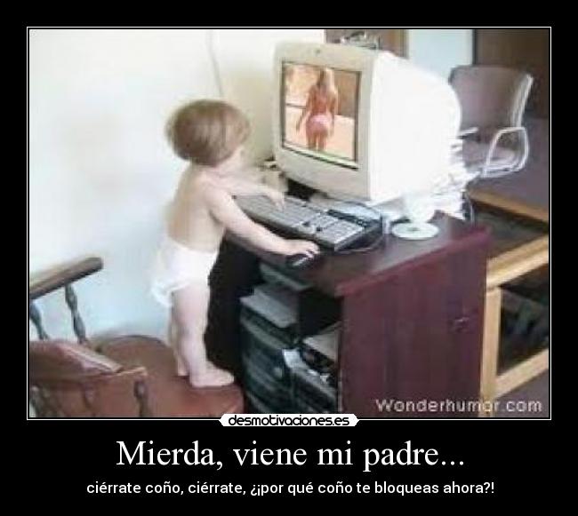 Mierda, viene mi padre... - 