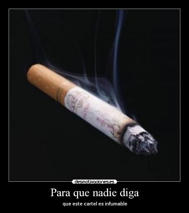 Para que nadie diga - que este cartel es infumable