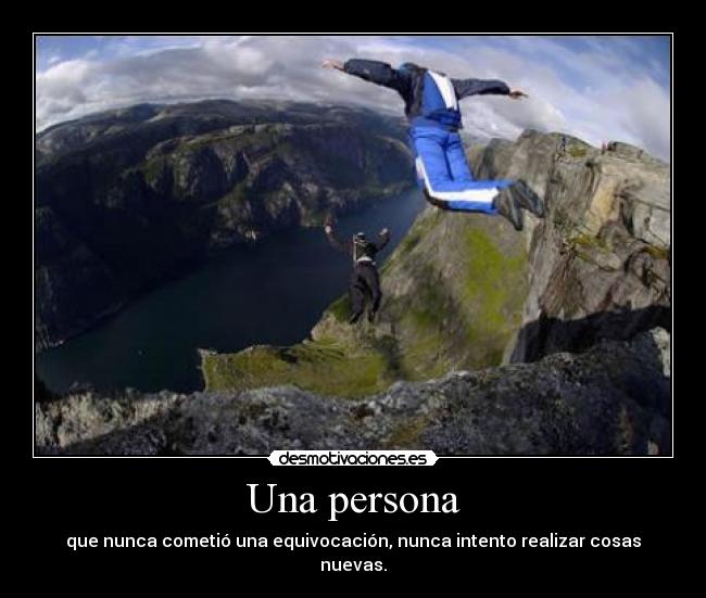 Una persona - que nunca cometió una equivocación, nunca intento realizar cosas nuevas.