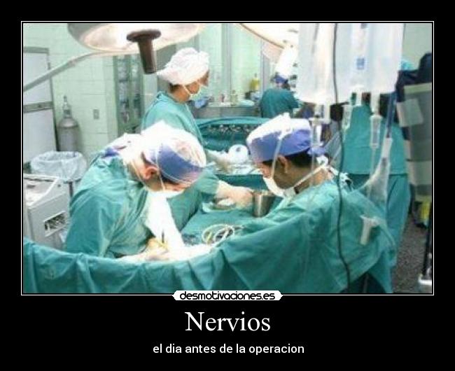 Nervios - el dia antes de la operacion