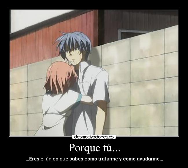 Porque tú... -