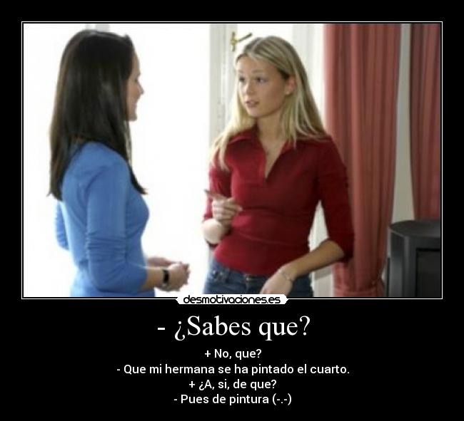 - ¿Sabes que? - 