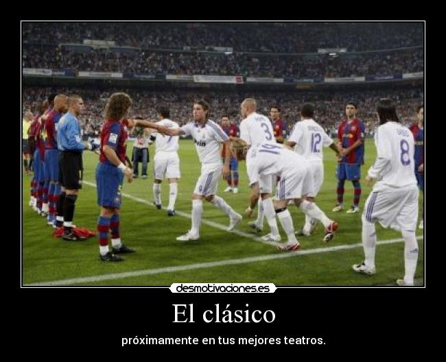 El clásico - próximamente en tus mejores teatros.