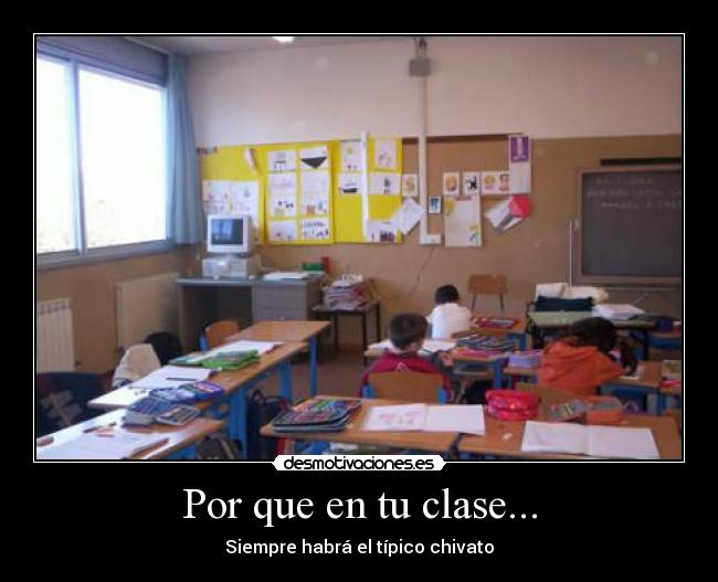 Por que en tu clase... - Siempre habrá el típico chivato