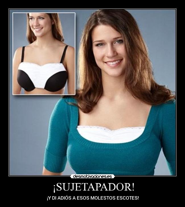 ¡SUJETAPADOR! - ¡Y DI ADIÓS A ESOS MOLESTOS ESCOTES!