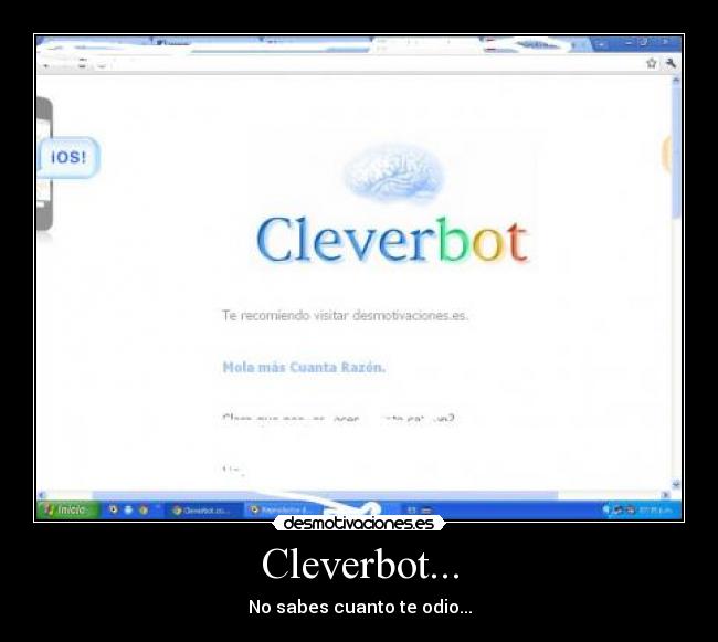 Cleverbot... - No sabes cuanto te odio...