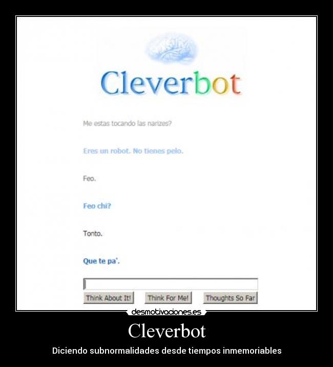 Cleverbot - Diciendo subnormalidades desde tiempos inmemoriables
