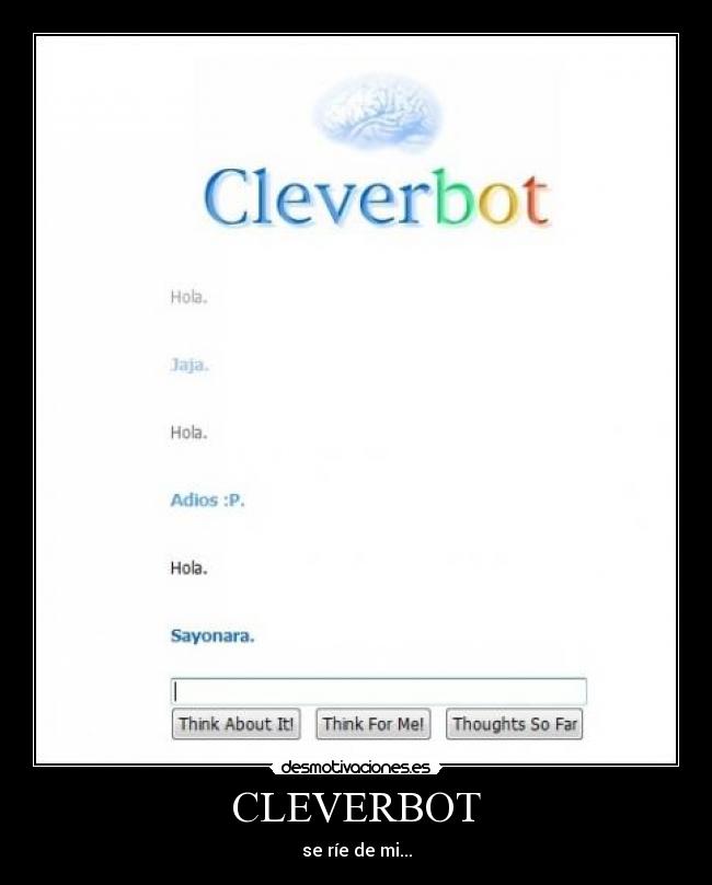 CLEVERBOT - se ríe de mi...