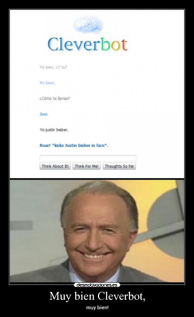Muy bien Cleverbot, - muy bien!