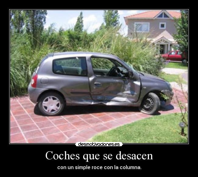 Coches que se desacen - con un simple roce con la columna.