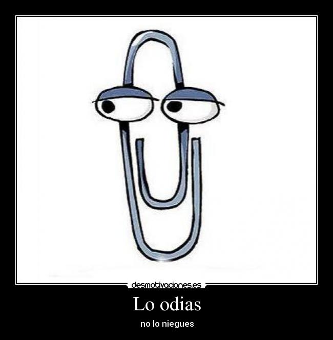 Lo odias - no lo niegues