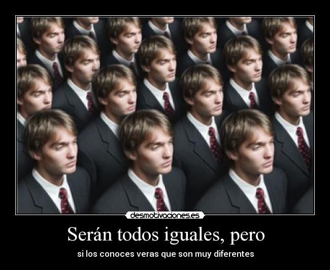 Serán todos iguales, pero - 
