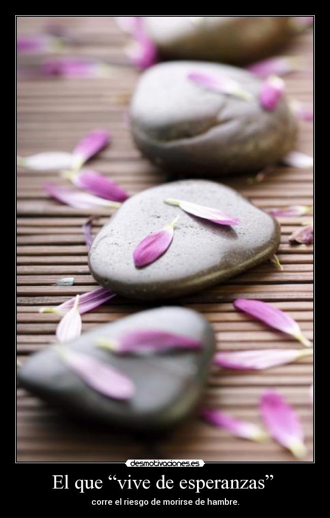 El que “vive de esperanzas” -