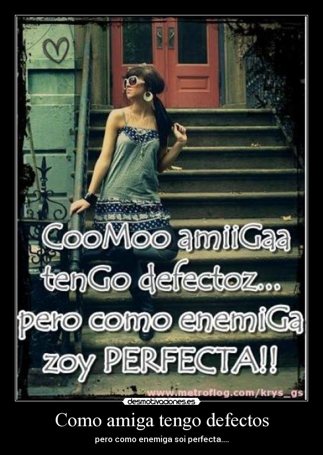 Como amiga tengo defectos -