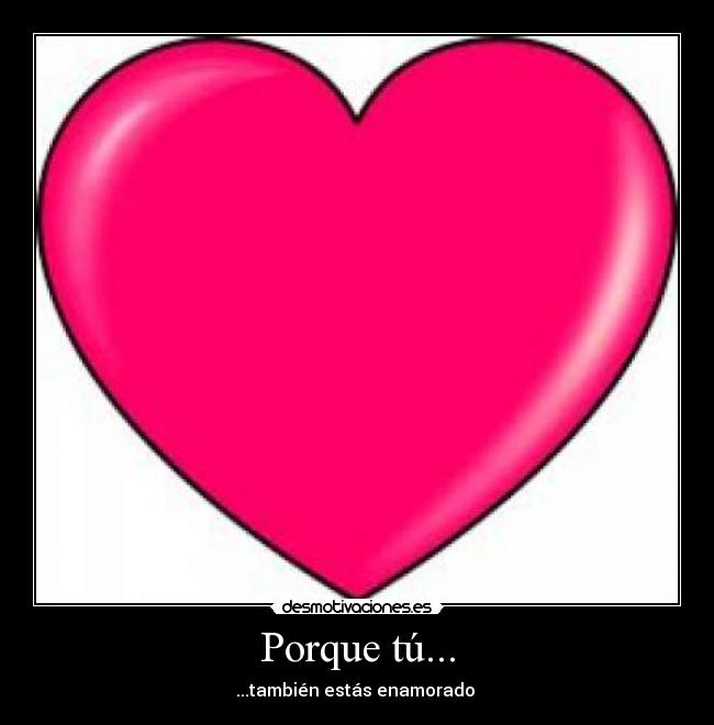 Porque tú... -