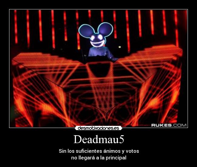 carteles deadmau5 cartel awron animos apoyo principal votos desmotivaciones